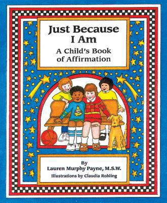 Just Because I Am: A Child's Book of Affirmation 0915793601 Book Cover