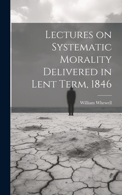 Lectures on Systematic Morality Delivered in Le... 102082624X Book Cover