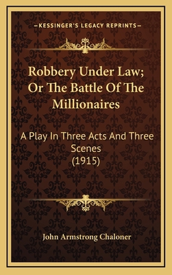 Robbery Under Law; Or the Battle of the Million... 1164405772 Book Cover
