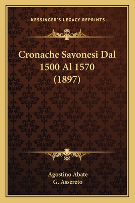 Cronache Savonesi Dal 1500 Al 1570 (1897) [Italian] 1168115841 Book Cover