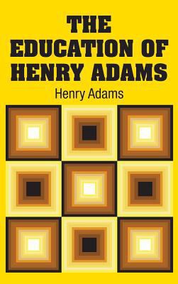 The Education of Henry Adams 1731700024 Book Cover