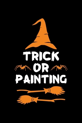 Trick or Painting: Halloween gifts for Painter,... 1693103982 Book Cover