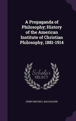 A Propaganda of Philosophy; History of the Amer... 1355861411 Book Cover