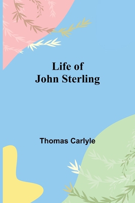 Life of John Sterling 9356900132 Book Cover