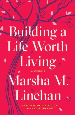Building a Life Worth Living: A Memoir 0812994612 Book Cover