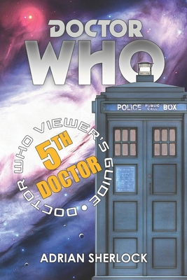 Doctor Who: The Fifth Doctor Viewer's Guide B0C5PFZ161 Book Cover