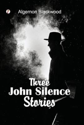 Three John Silence Stories B0FPXTBKB8 Book Cover