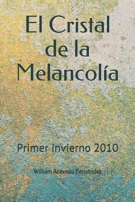 El Cristal de la Melancolía: Primer invierno 2010 [Spanish] 1980555494 Book Cover