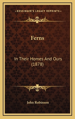 Ferns: In Their Homes And Ours (1878) 116820884X Book Cover