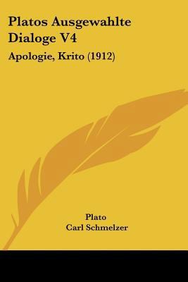 Platos Ausgewahlte Dialoge V4: Apologie, Krito ... [German] 1160802440 Book Cover