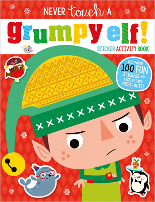 Never Touch a Grumpy Elf Sticker Activity Book 1789477166 Book Cover