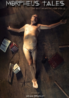 Morpheus Tales: The Best Weird Fiction Volume 6 1326819852 Book Cover