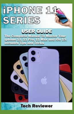 iPhone 11 Series USER GUIDE: The Complete Manua... 1694653676 Book Cover