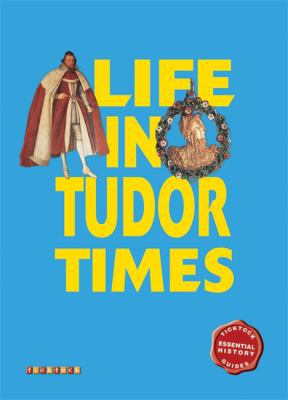 Essential History Guides: Life in Tudor Times 184696654X Book Cover