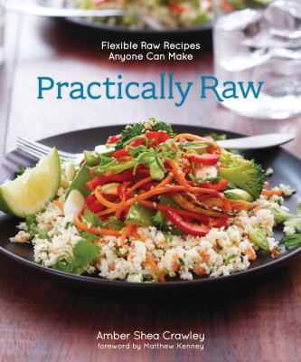 Practically Raw: Flexible Raw Recipes Anyone Ca... 1449460089 Book Cover