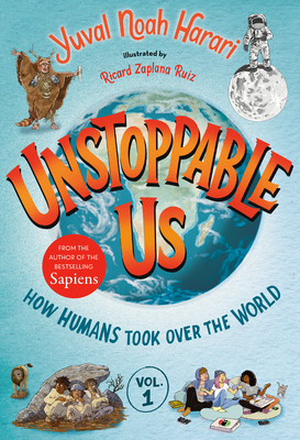 Unstoppable Us, Volume 1: How Humans Took Over ... 0593643461 Book Cover