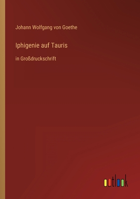 Iphigenie auf Tauris: in Großdruckschrift [German] 3368317040 Book Cover