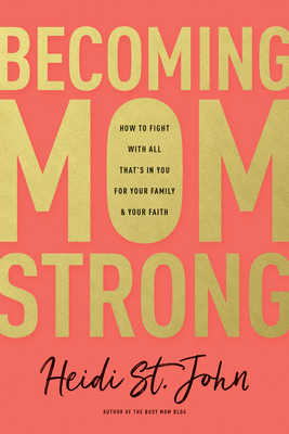 Becoming Momstrong: How to Fight with All That'... 1496412664 Book Cover