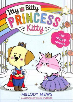 Itty Bitty Princess Kitty: The Puppy Prince 1398521280 Book Cover