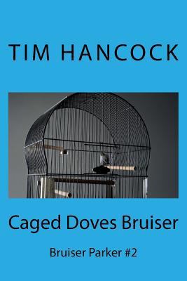 Caged Doves Bruiser: Bruiser Parker #2 1484173546 Book Cover