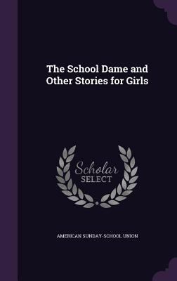 The School Dame and Other Stories for Girls 1347325638 Book Cover