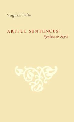 Artful Sentences: Syntax as Style 0961392185 Book Cover