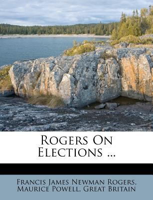 Rogers On Elections ... 1286124700 Book Cover