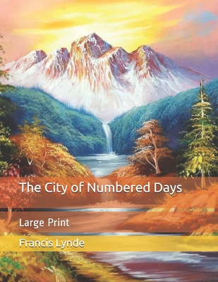 The City of Numbered Days: Large Print B0857B5BG3 Book Cover