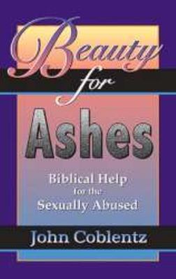 Beauty for Ashes: Biblical Help for the Sexuall... 0878135847 Book Cover