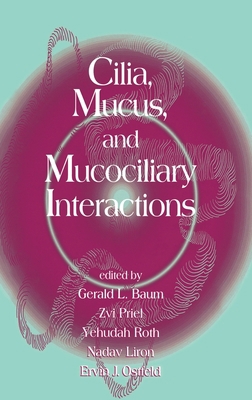 Cilia, Mucus, and Mucociliary Interactions 0824701380 Book Cover
