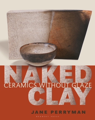 Naked Clay: Ceramics without a Glaze 1789943264 Book Cover