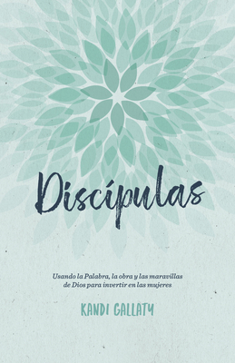 Discípulas: Usando La Palabra, La Obra Y Las Ma... [Spanish] B0GHCJ75RF Book Cover