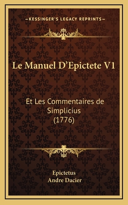 Le Manuel D'Epictete V1: Et Les Commentaires de... [French] 1166385655 Book Cover