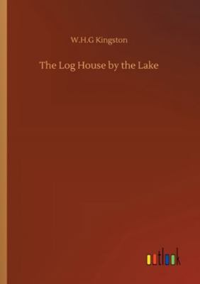 The Log House by the Lake 3752314567 Book Cover