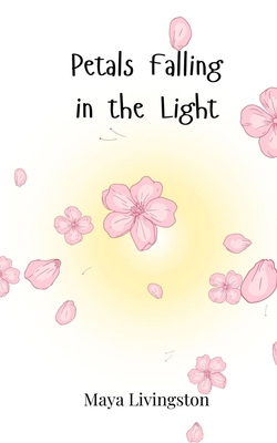 Petals Falling in the Light 3690816688 Book Cover