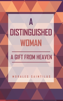 A Distinguished Woman: A Gift From Heaven 1630504858 Book Cover