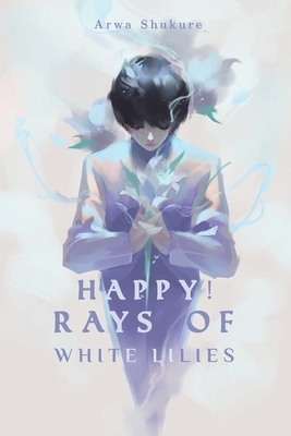 Happy! Rays of White Lilies 1398405906 Book Cover