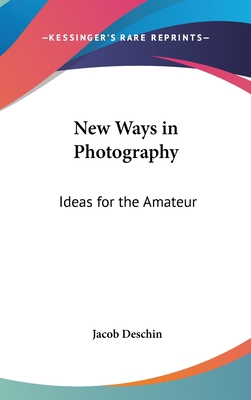 New Ways in Photography: Ideas for the Amateur 1104843420 Book Cover