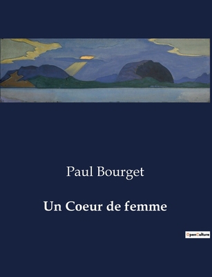 Un Coeur de femme: Les intrigues du coeur et le... [French] B0CR9SCP63 Book Cover