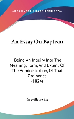 An Essay On Baptism: Being An Inquiry Into The ... 1120236339 Book Cover