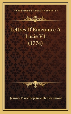 Lettres D'Emerance A Lucie V1 (1774) [French] 1165570564 Book Cover