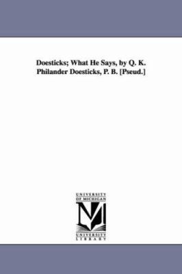 Doesticks; What He Says, by Q. K. Philander Doe... 1425533647 Book Cover