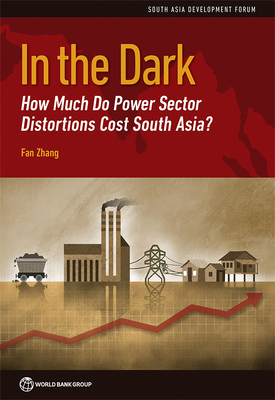 In the Dark: How Much Do Power Sector Distortio... 1464811547 Book Cover