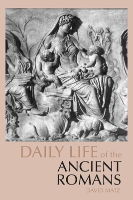 Daily Life of the Ancient Romans 0872209571 Book Cover
