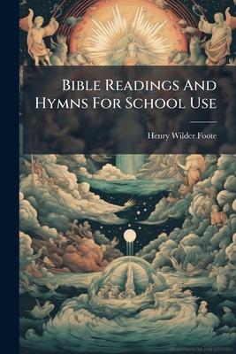 Bible Readings And Hymns For School Use 1286038693 Book Cover
