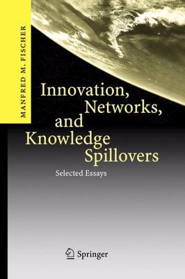 Innovation, Networks, and Knowledge Spillovers:... 3642071503 Book Cover