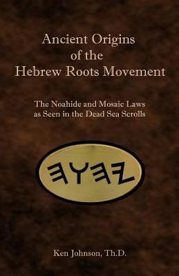Ancient Origins of the Hebrew Roots Movement: T... 1099456606 Book Cover