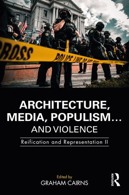 Architecture, Media, Populism... and Violence: ... 1032223189 Book Cover