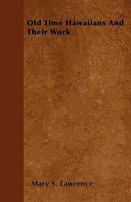 Old Time Hawaiians And Their Work 1445573792 Book Cover