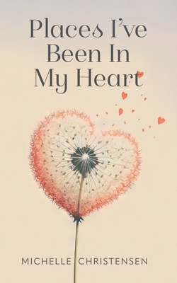Places I've Been In My Heart B0F495N94K Book Cover